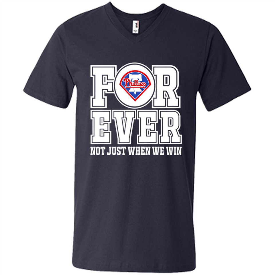 Philadelphia Phillies Forever For ever not just when we win - Men's V-Neck