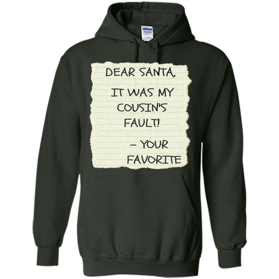 Dear Santa It Was My Cousin's Fault! Christmas - Hoodie