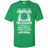 I Am A Cowboys Girl I Was Born In December With My Heart On My Sleeve A Fire In My Soul And A Mouth I Can’t Control - Shirt