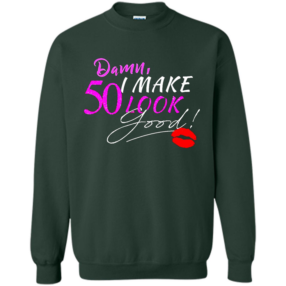 I Make 50 Look Good 50 Years To Perfection - Sweatshirt