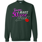 I Make 50 Look Good 50 Years To Perfection - Sweatshirt