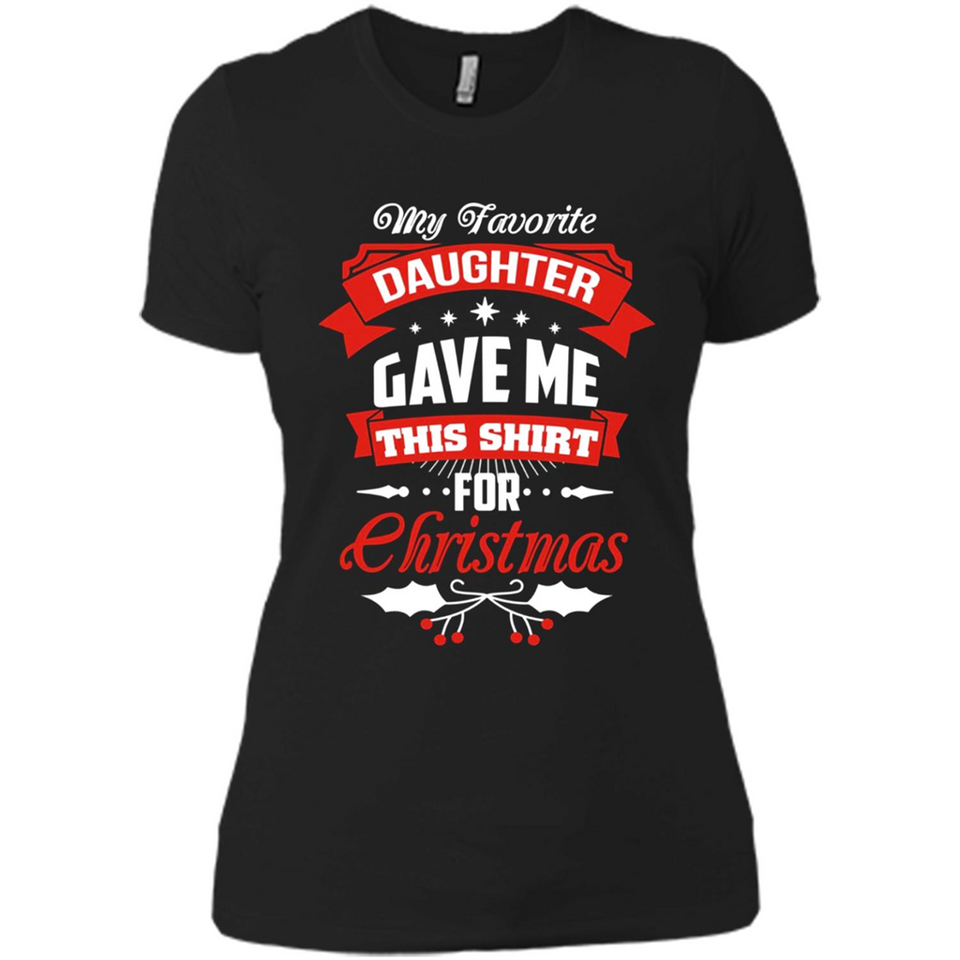 My Favorite Daughter Gave Me This Shirt For Christmas Gift - Ladies' Boyfriend T-Shirt