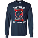 Don't Ask Me Why I'm A Houston Texans Fan Ask Yourself