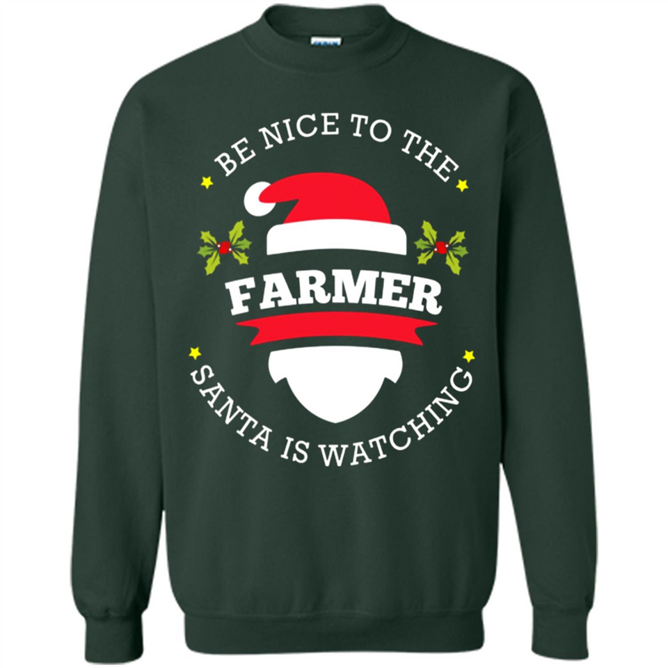 Be Nice to Farmer Santa Watching Christmas 1 - Sweatshirt
