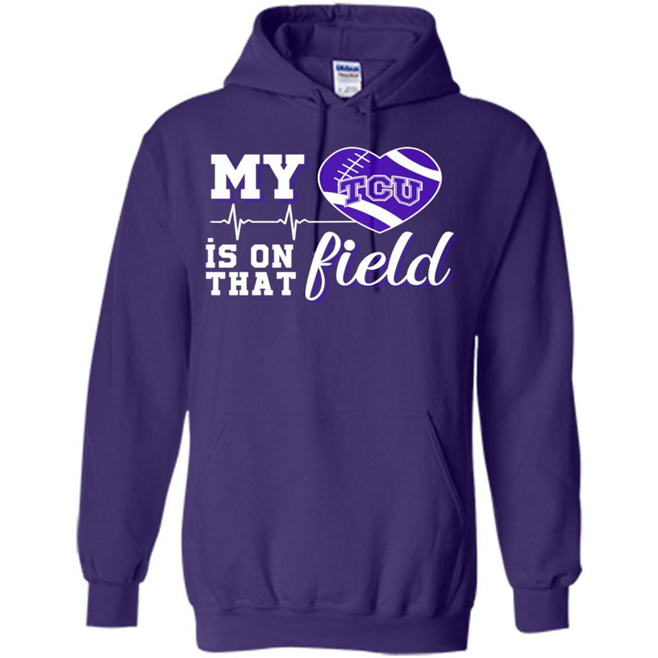 TCU Horned Frogs Football My Heart is on that Field - Hoodie