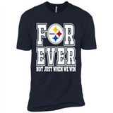 Pittsburgh Steelers Forever For ever not just when we win - Premium Short Sleeve T-Shirt