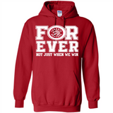 Toronto Raptors Forever For ever not just when we win - Hoodie