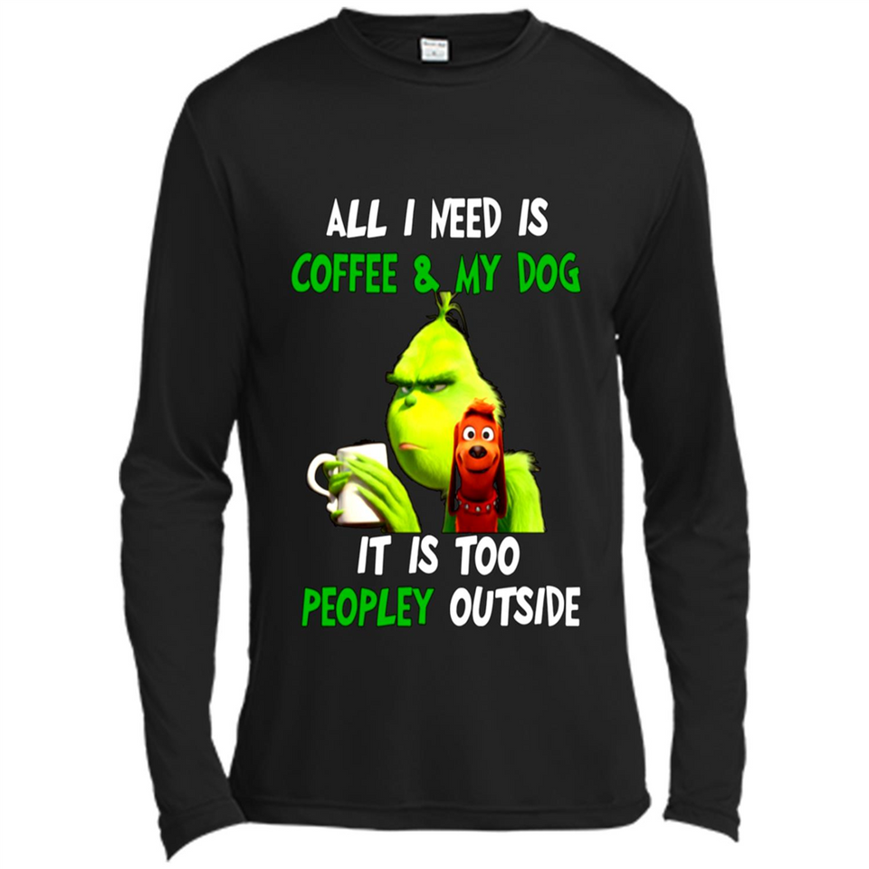 The Grinch - All I Need Is Coffee & My Dog It Is Too Peopley Outside