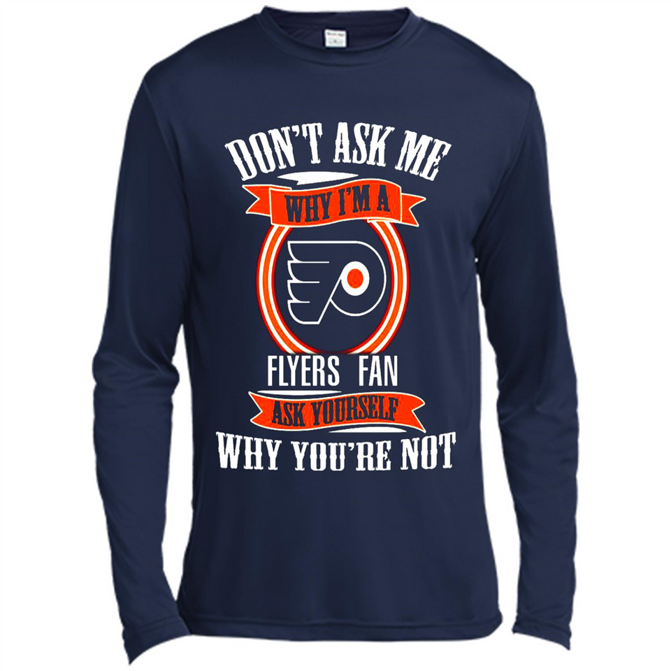 Don't Ask Me Why I'm A Philadelphia Flyers Fan Ask Yourself