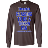 Reasons to be a Memphis Tigers Fan Complete List on Back - Long Sleeve T-Shirt