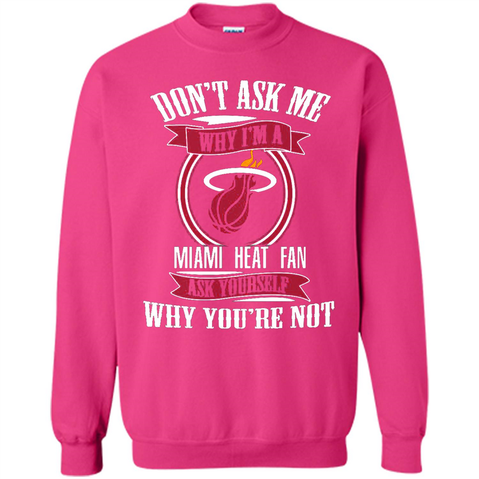 Don't Ask Me Why I'm A Miami Heat Fan Ask Yourself