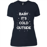 Baby It’s Cold Outside Christmas - Ladies' Boyfriend T-Shirt