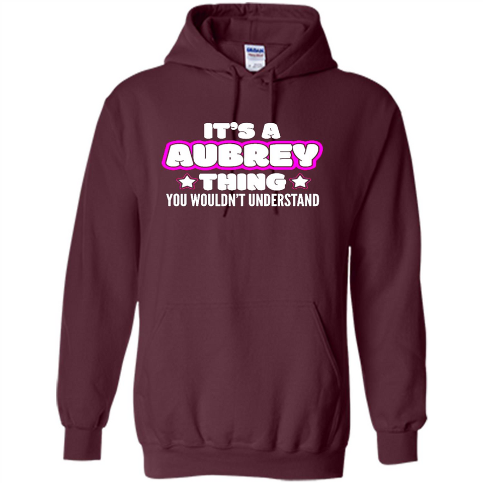 It's A Aubrey Thing You Wouldn't Understand - Hoodie