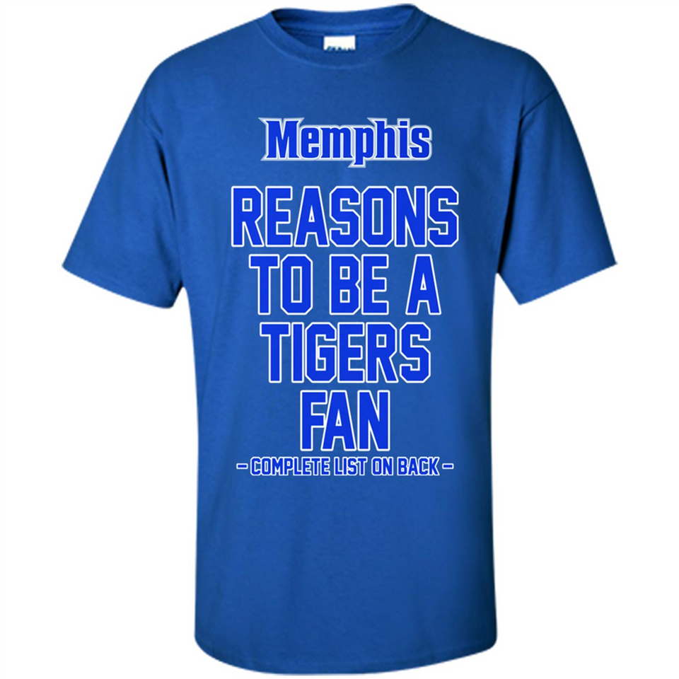 Reasons to be a Memphis Tigers Fan Complete List on Back - Shirt