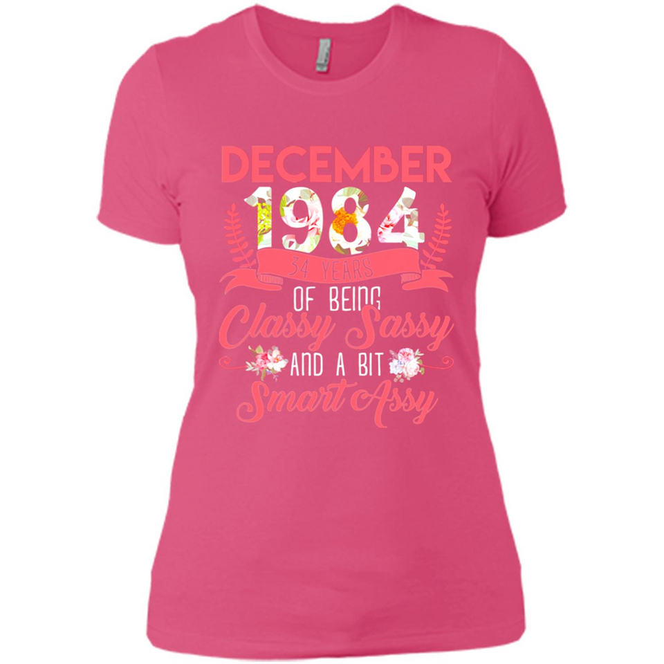 December 1984 34 Years Of Being Classy Sassy - Ladies' Boyfriend T-Shirt