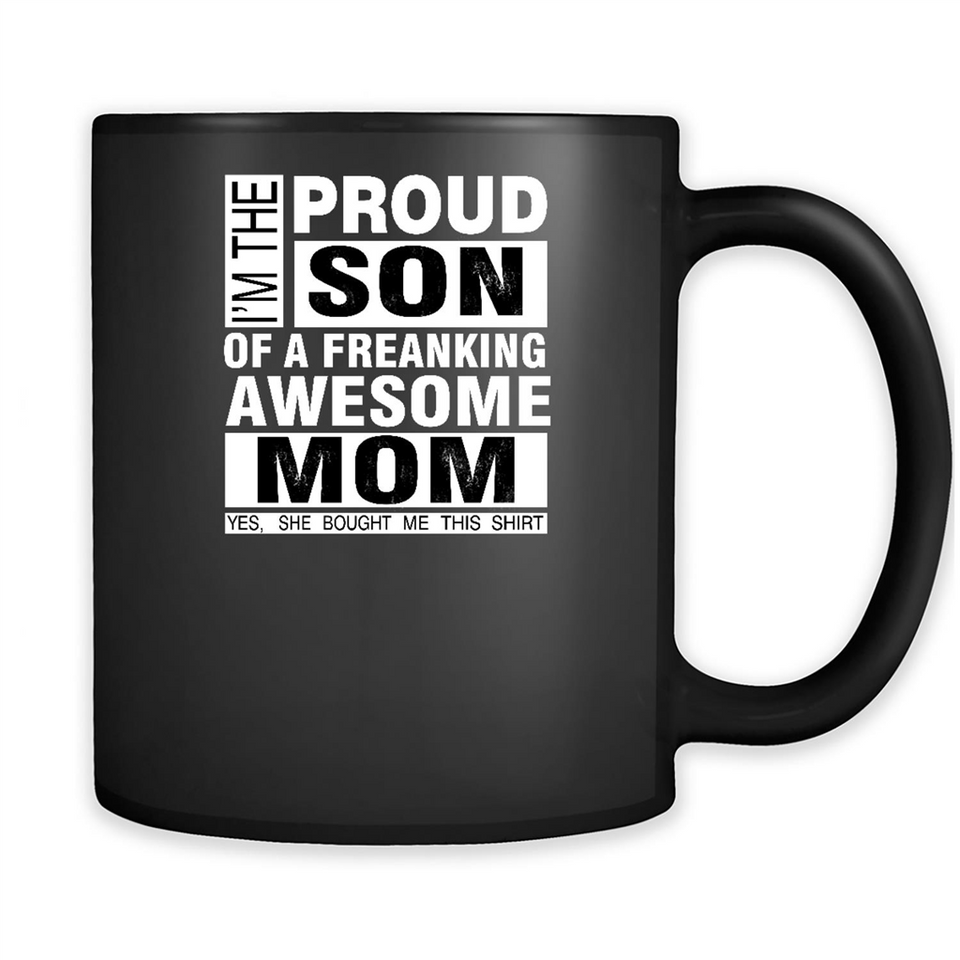 PROUD SON OF A FREAKING AWESOME MOM