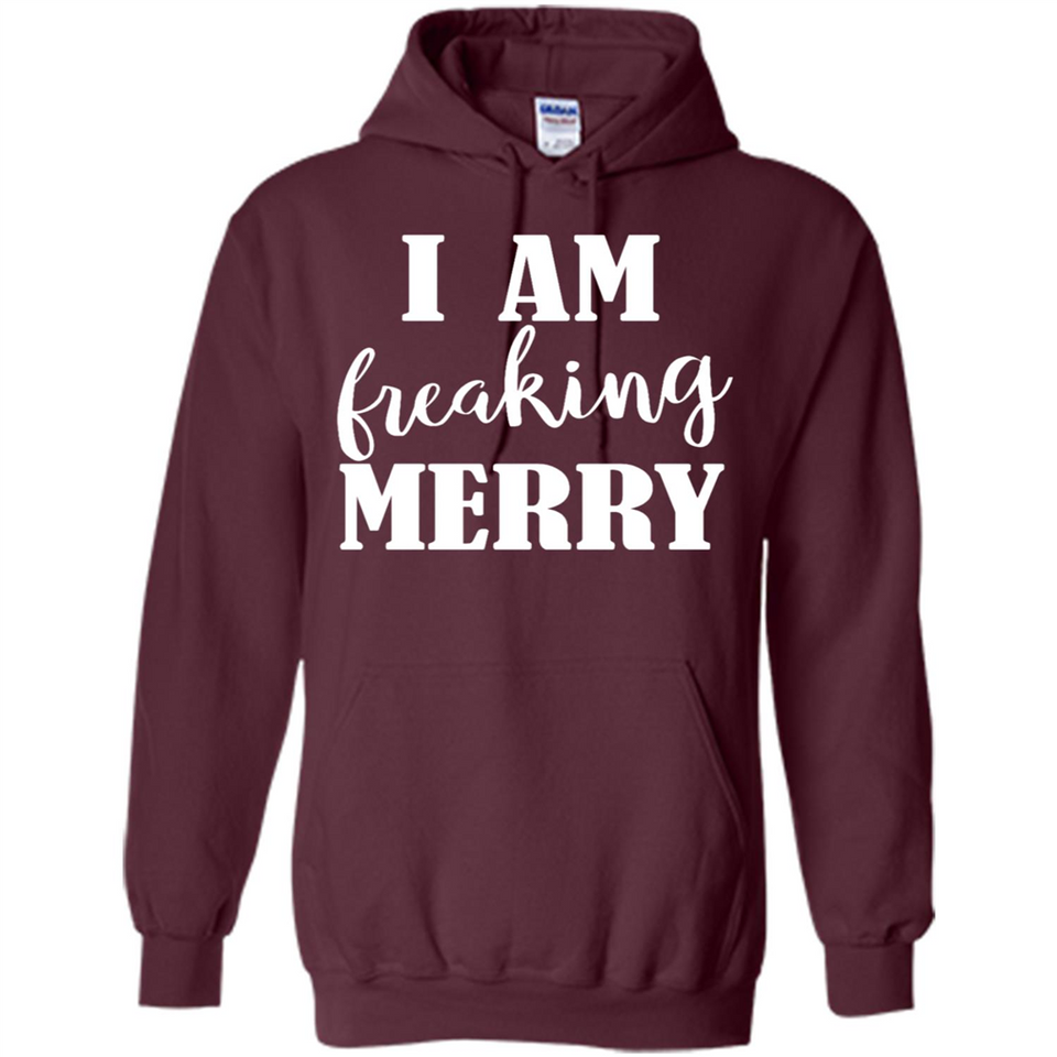 I Am Freaking Merry Funny Festive Winter Holiday - Hoodie