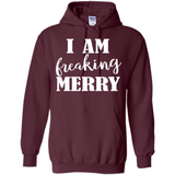 I Am Freaking Merry Funny Festive Winter Holiday - Hoodie