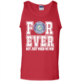 Miami Dolphins Forever For ever not just when we win - Tank Top