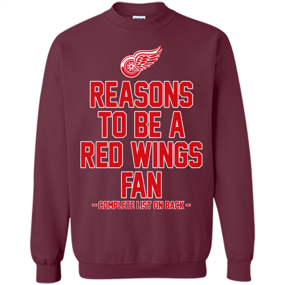 Reasons to be a Detroit Red Wings Fan Complete List on Back - Sweatshirt