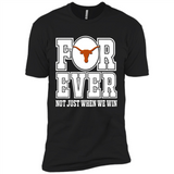 Texas Longhorns Forever For ever not just when we win - Premium Short Sleeve T-Shirt