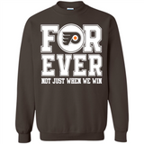 Philadelphia Flyers Forever For ever not just when we win - Sweatshirt