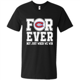 Montreal Canadiens Forever For ever not just when we win - Men's V-Neck