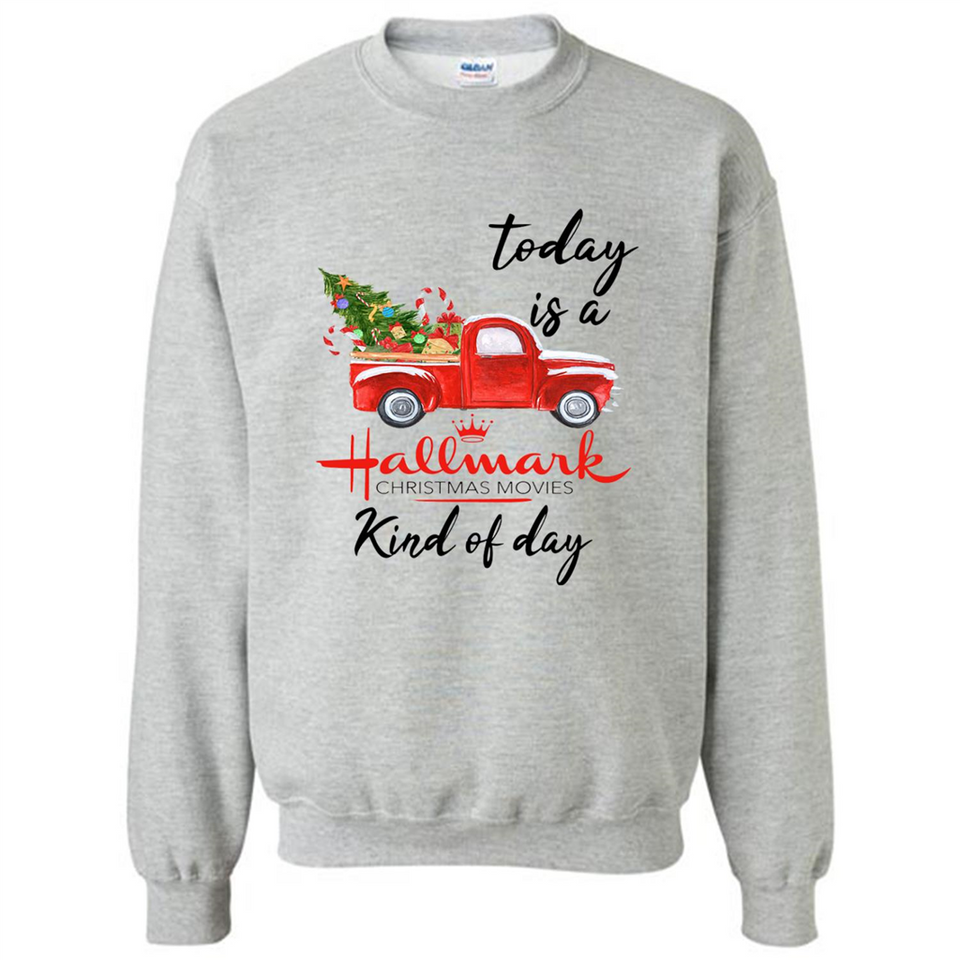 Today is A Hallmark Christmas Movies Kind of Day Sweatshirt - Sweatshirt