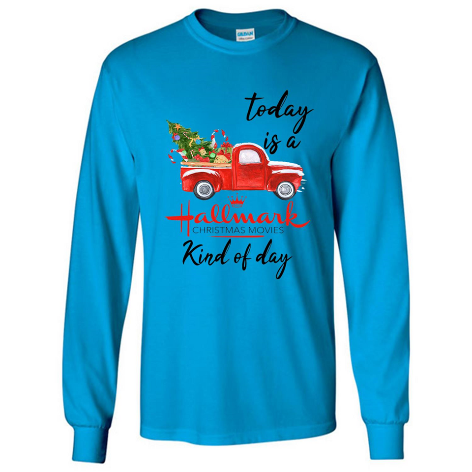 Today is A Hallmark Christmas Movies Kind of Day Sweatshirt - Long Sleeve T-Shirt