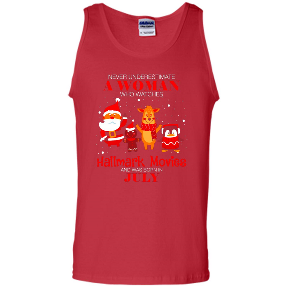 Never Underestimate A July Woman Watches Hallmark Movies Sweatshirt - Tank Top