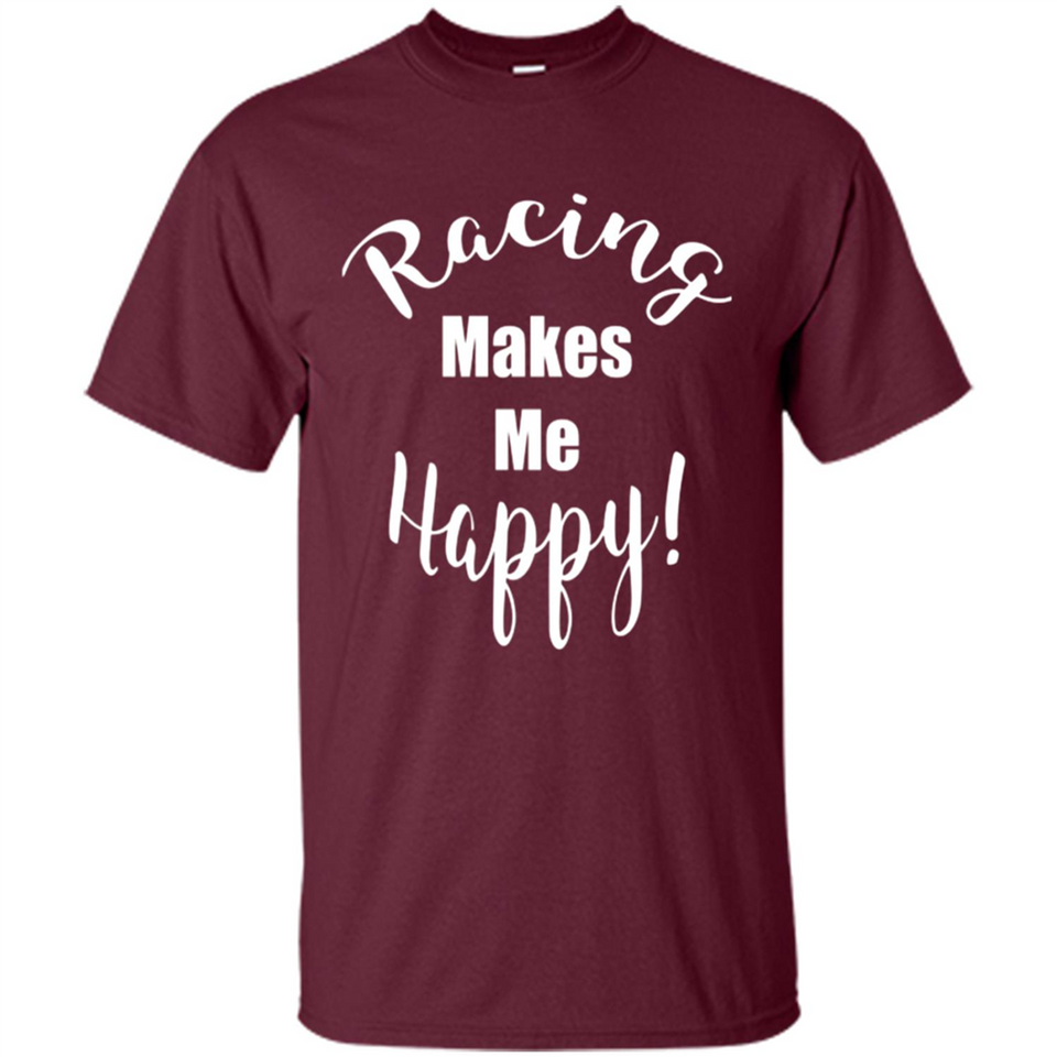 Racing Makes Me Happy! - Drag Racing Classic Fit
