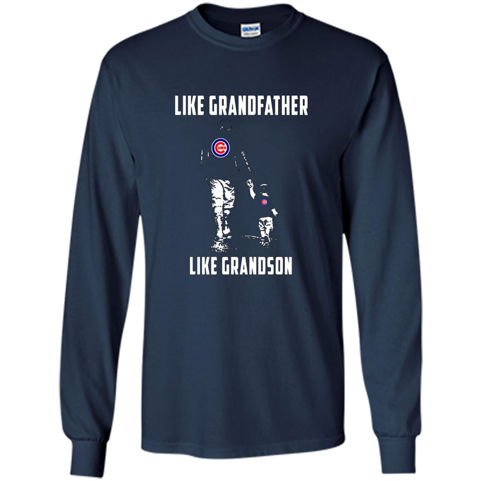Chicago Cubs GrandFather Like GrandSon - Long Sleeve T-Shirt