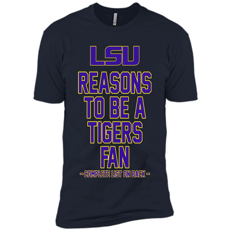 Reasons to be a LSU Tigers Fan Complete List on Back - Funny - Premium Short Sleeve T-Shirt