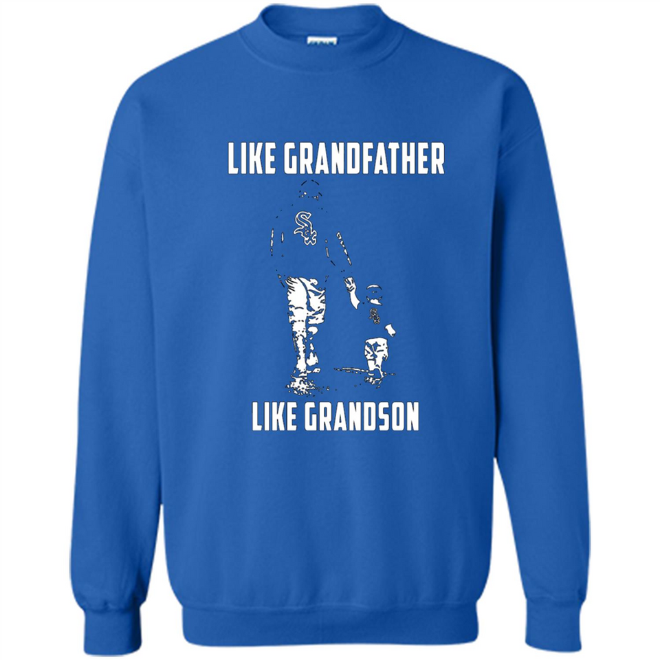 Chicago White Sox GrandFather Like GrandSon - Sweatshirt