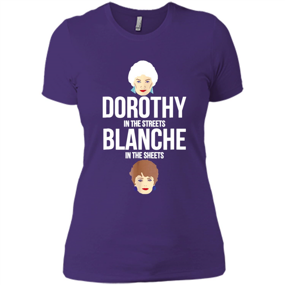 DOROTHYS IN THE STREETS BLANCHES IN THE SHEETS