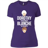 DOROTHYS IN THE STREETS BLANCHES IN THE SHEETS