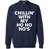 Chillin With My Ho Ho Ho's Funny Christmas - Sweatshirt