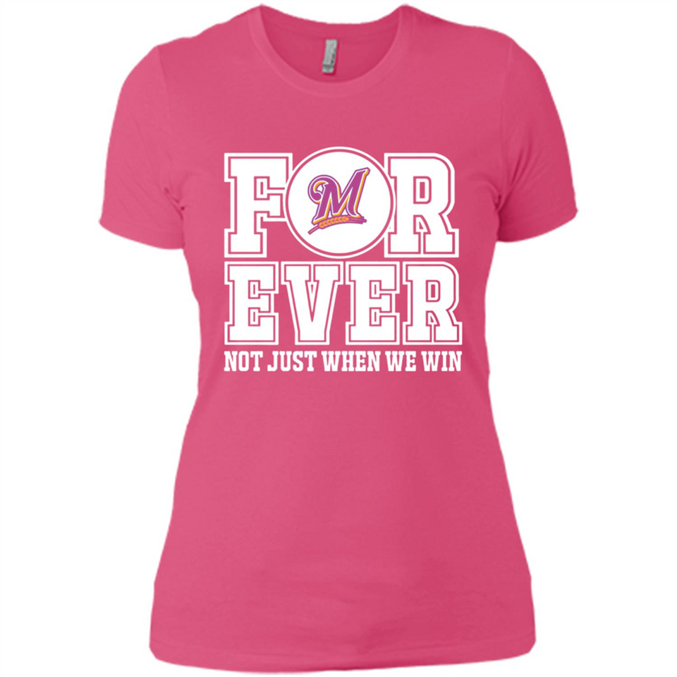 Milwaukee Brewers Forever For ever not just when we win - Ladies' Boyfriend T-Shirt