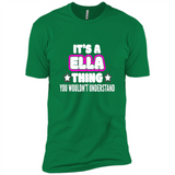 It's A Ella Thing You Wouldn't Understand - Premium Short Sleeve T-Shirt