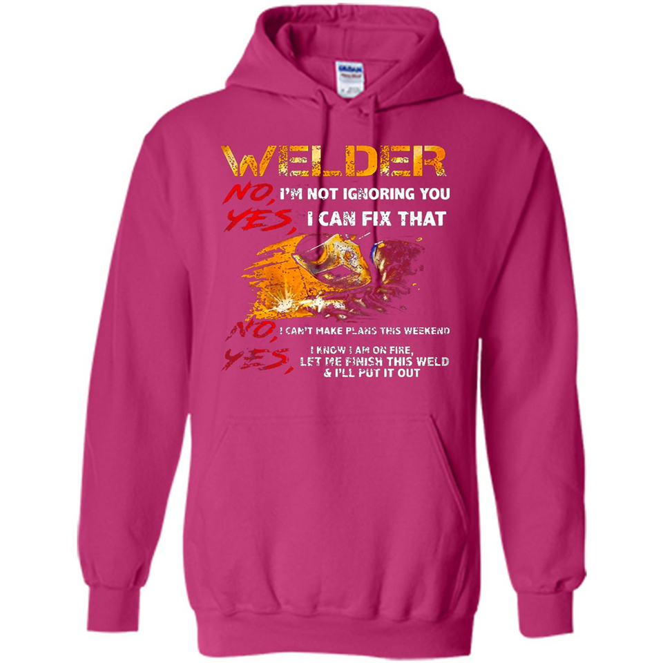 Know I'm on fire let me finish this weld shirt Sweatshirt - Hoodie