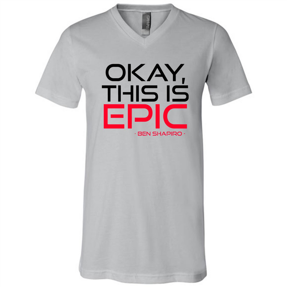 Okay, This is Epic' Ben Shapiro Quote - Canvas Unisex V-Neck