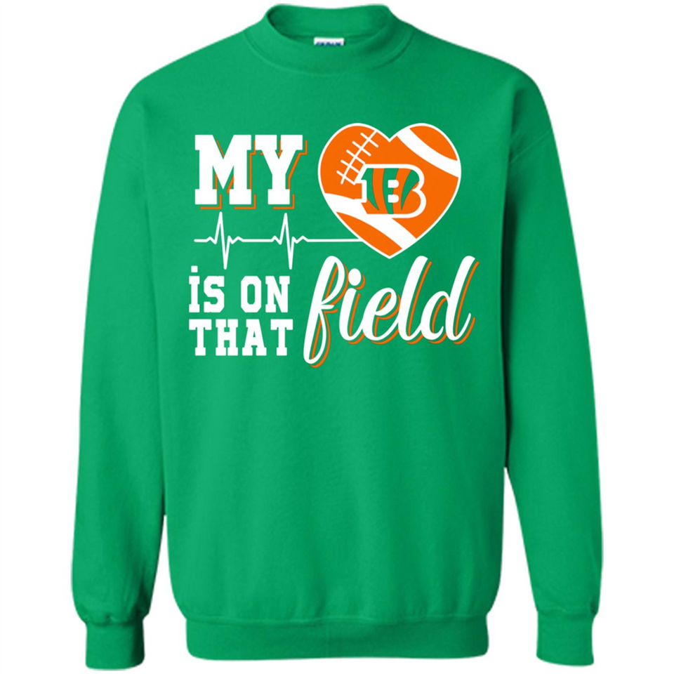Cincinnati Bengals Football My Heart is on that Field - Sweatshirt