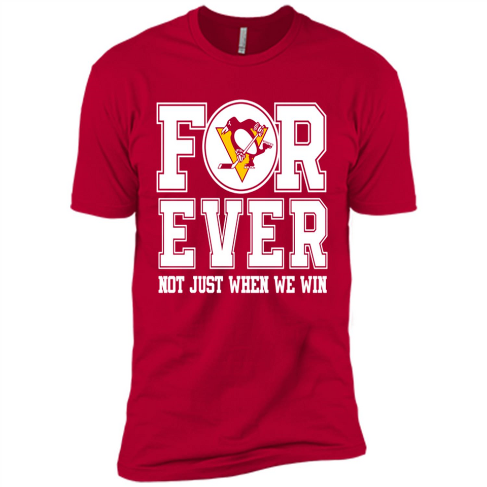 Pittsburgh Penguins Forever For ever not just when we win - Premium Short Sleeve T-Shirt