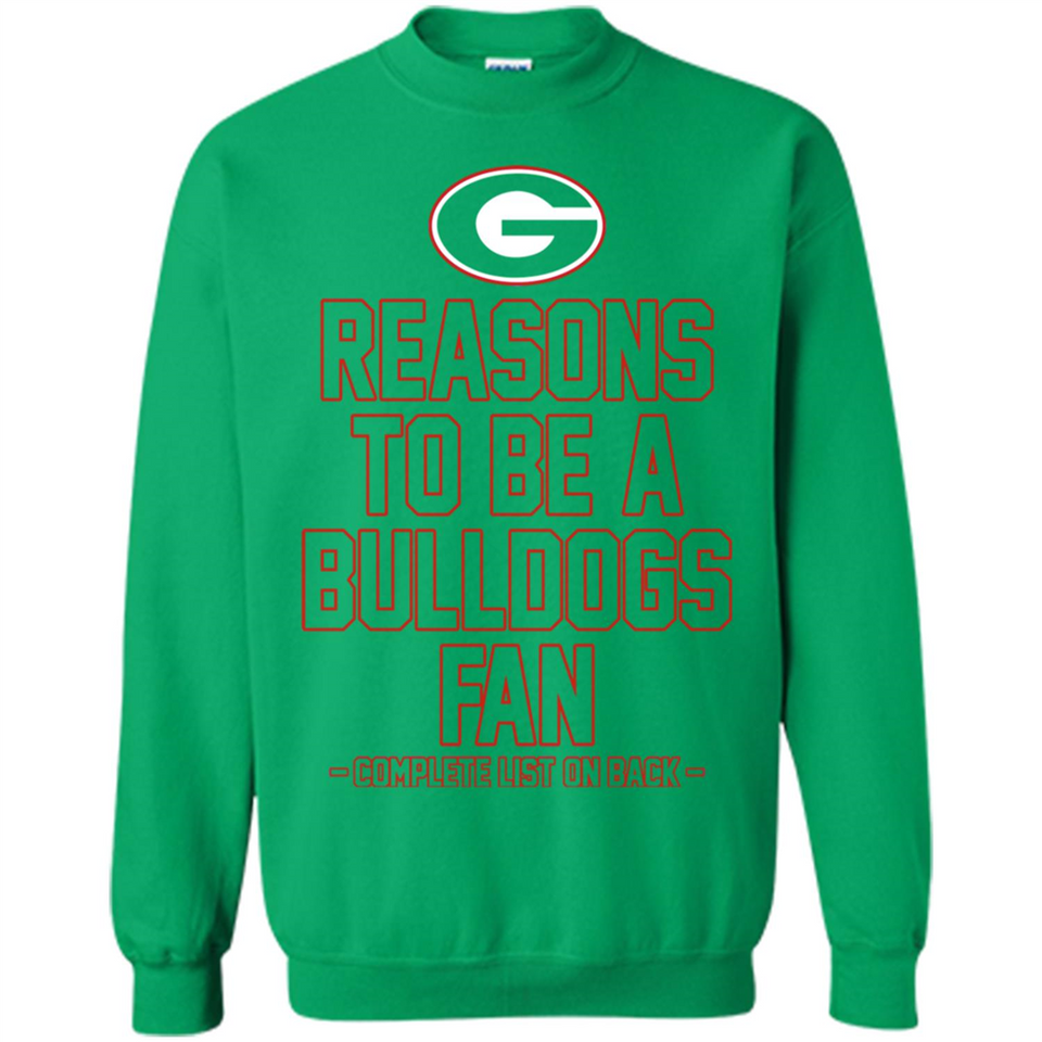 Reasons to be a Georgia Bulldogs Fan Complete List on Back - Sweatshirt