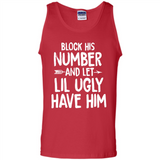 Block His Number and Let Lil Ugly have Him - Tank Top