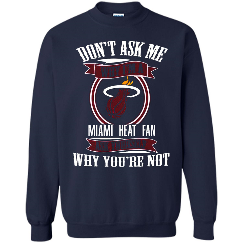 Don't Ask Me Why I'm A Miami Heat Fan Ask Yourself