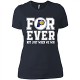 Indiana Pacers Forever For ever not just when we win - Ladies' Boyfriend T-Shirt