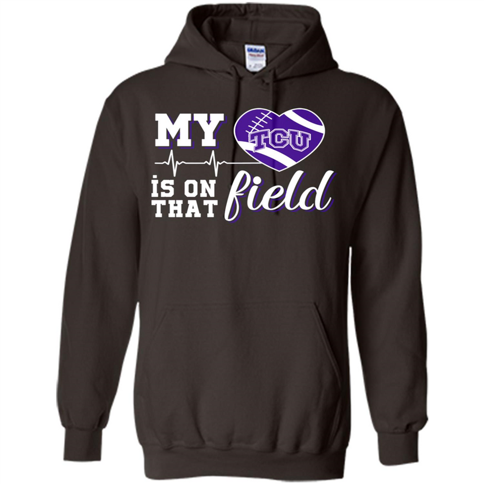 TCU Horned Frogs Football My Heart is on that Field - Hoodie