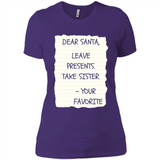 Dear Santa Leave Presents Take Sister Christmas - Ladies' Boyfriend T-Shirt
