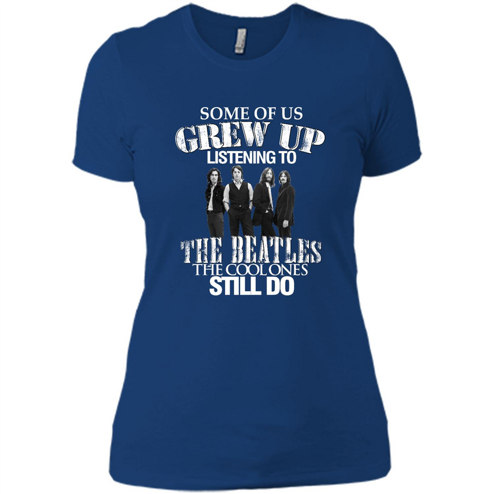 Some of us grew up listening to the beatles